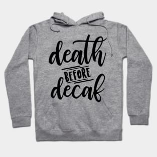 Death Before Decaf Hoodie